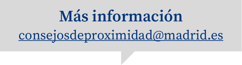 Más información: consejosdeproximidad@madrid.es